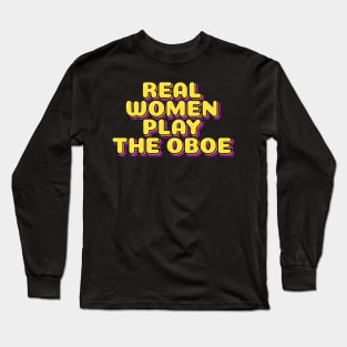 Real Women Play The Oboe Long Sleeve T-Shirt